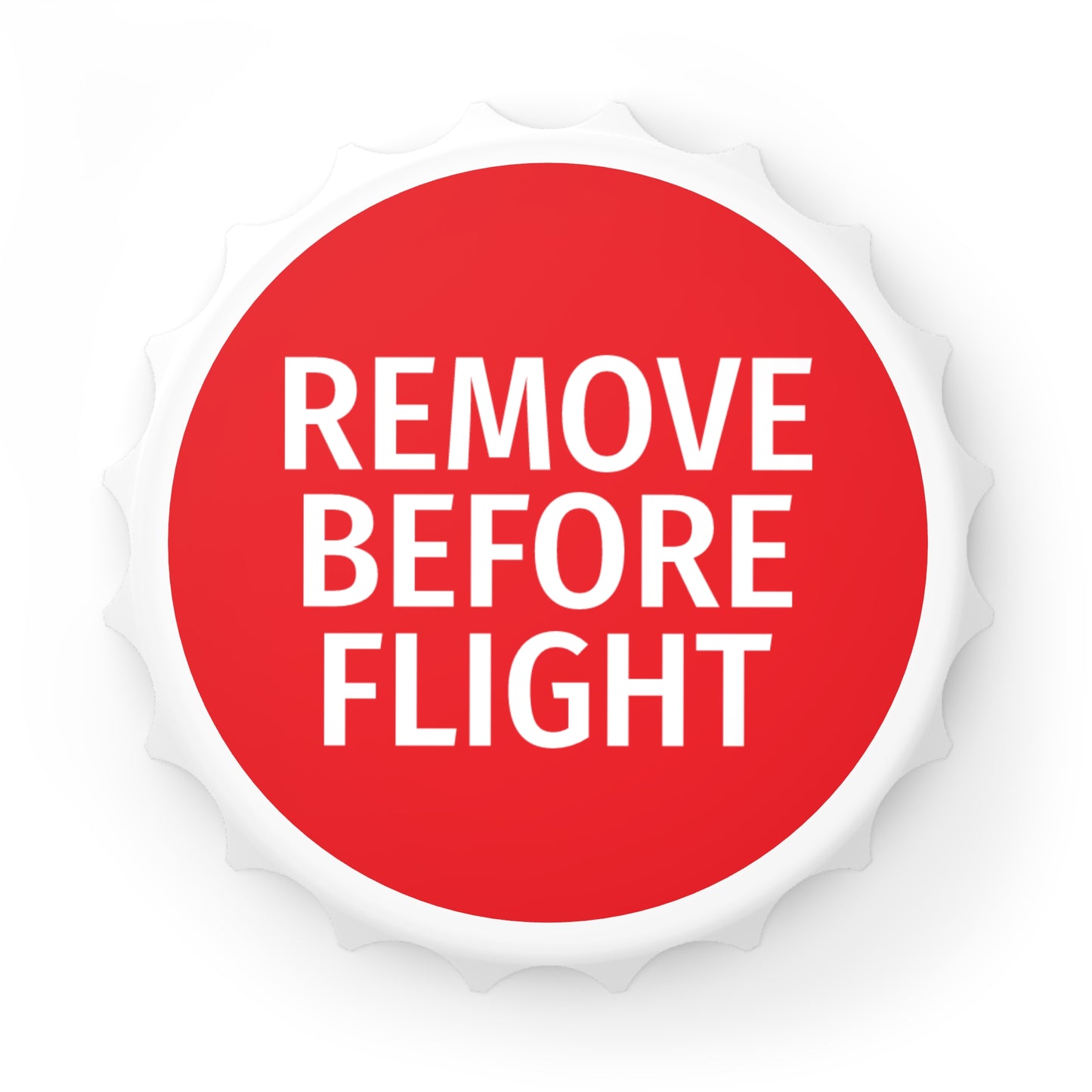 Remove Before Flight Bottle Opener