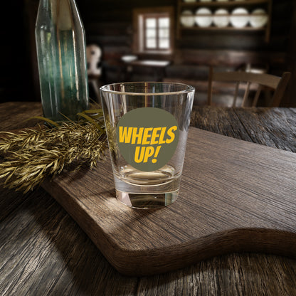 Wheels Up! Shot Glass