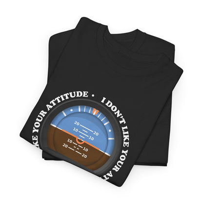 "I Don't Like Your Attitude" Heavy Cotton Tee
