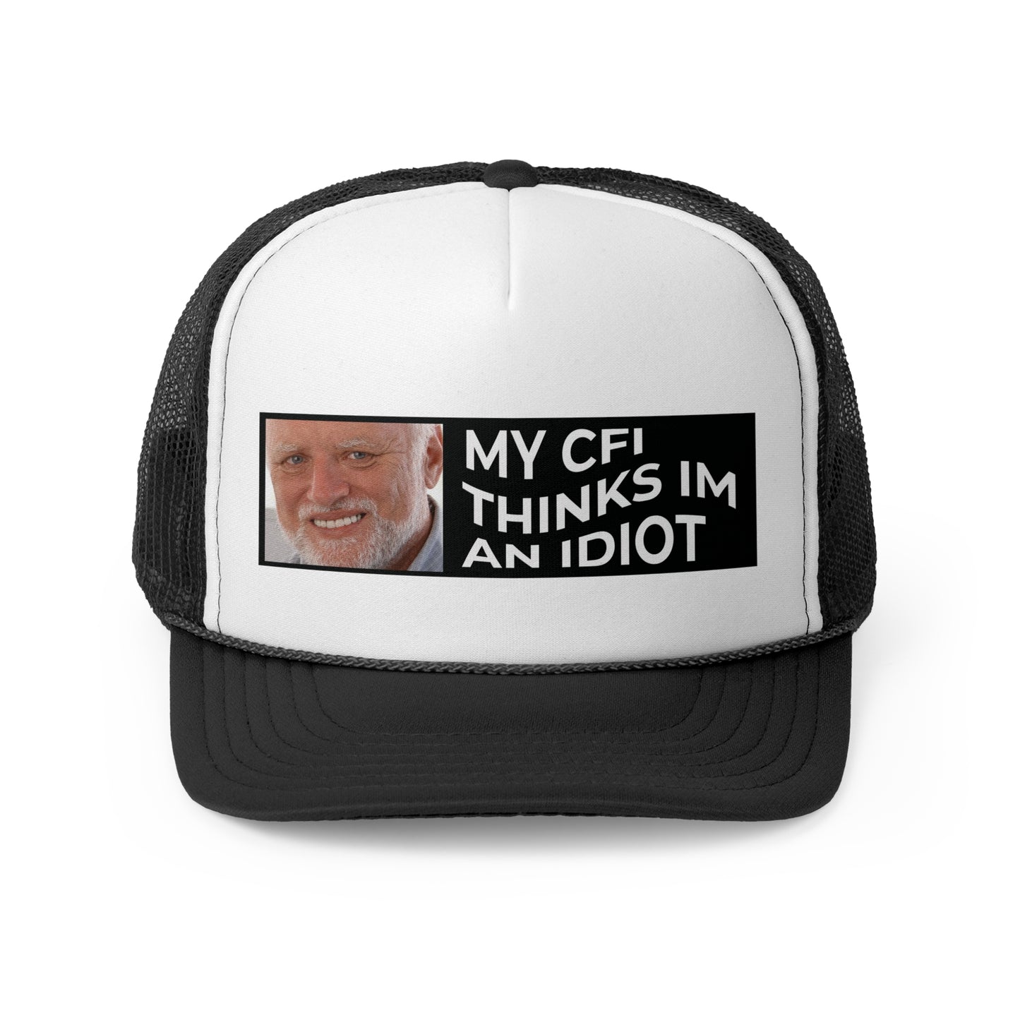 My CFI Thinks I'm an Idiot Trucker Hat