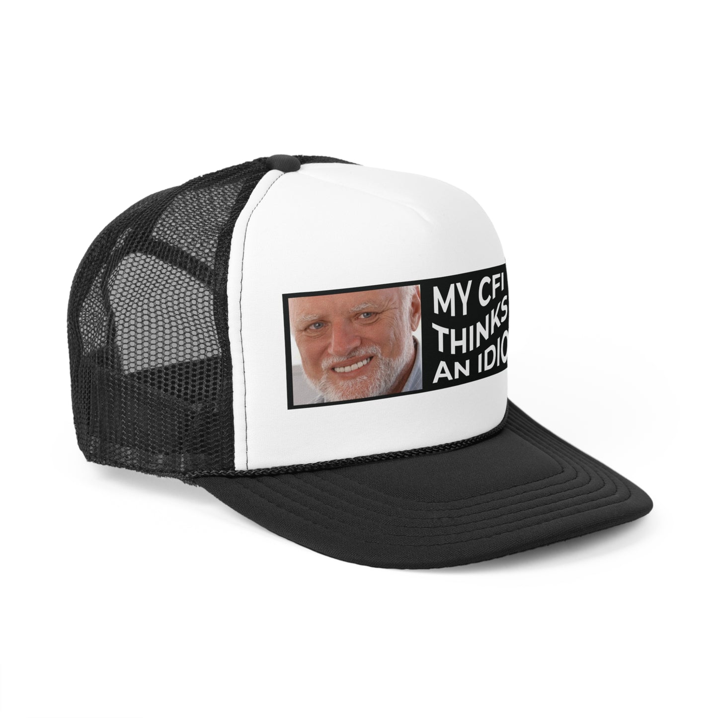 My CFI Thinks I'm an Idiot Trucker Hat