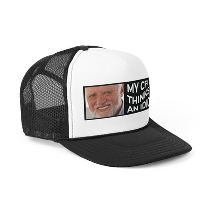 My CFI Thinks I'm an Idiot Trucker Hat